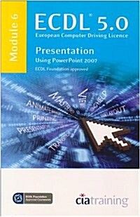 ECDL Syllabus 5.0 Module 6 Presentation Using PowerPoint 2007 (Spiral Bound)