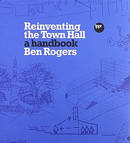 Reinventing the Town Hall : A Handbook (Paperback)