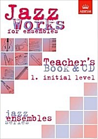 Jazz Works for ensembles, 1. Initial Level (Teachers Book & CD) (Multiple-component retail product)