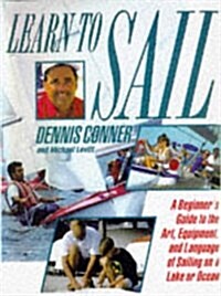 Learn to Sail : A Beginners Guide to the Art, Equipment and Language of Sailing on a Lake or Ocean (Paperback, New ed)