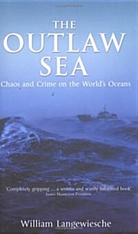 The Outlaw Sea : Chaos and Crime on the Worlds Oceans (Paperback)