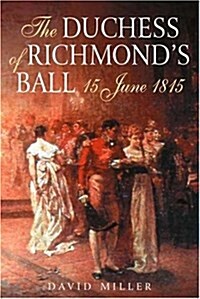 The Duchess of Richmonds Ball : 15 June 1815 (Paperback)