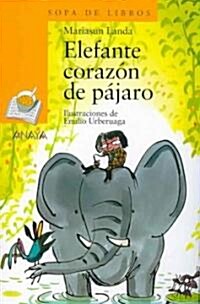 Elefante Corazon De Pajaro/ Elephant with the Heart of a Bird (Paperback, Translation)