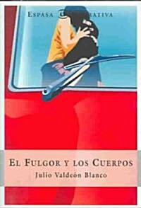 El Fulgor Y Los Cuerpos (Paperback)