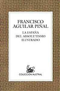 La Espana Del Absolutismo Ilustrado (Paperback)