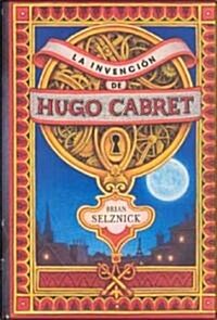 La invencion de Hugo Cabret / The Invention of Hugo Cabret (Hardcover, Translation)