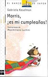 Morris, es mi cumpleanos!/ Morris, Is My Birthday! (Paperback)