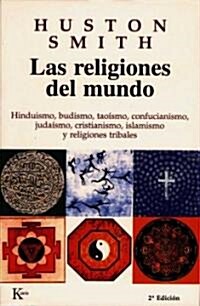 Las Religiones del Mundo: Hinduismo, Budismo, Tao?mo, Confucianismo, Juda?mo, Cristianismo, Islamismo y Religiones Tribales (Paperback, 4)