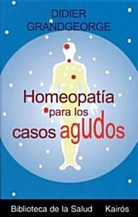 Homeopat? Para Los Casos Agudos (Paperback)