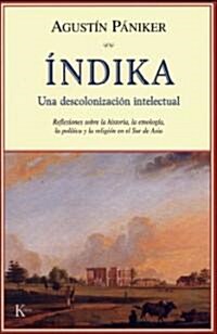?dika: Una Descolonizaci? Intelectual: Reflexiones Sobre La Historia, La Etnolog?, La Pol?ica Y La Religi? En El Sur de A (Paperback)
