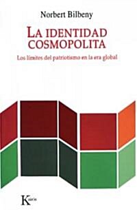 La Identidad Cosmopolita: Los L?ites del Patriotismo En La Era Global (Paperback)