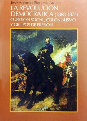 La Revolucion Democratica, 1868-1874 (Paperback)