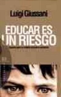 Educar Es Un Riesgo/ Educate Is a Risk (Paperback)