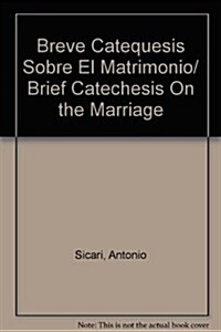 Breve Catequesis Sobre El Matrimonio/ Brief Catechesis On the Marriage (Paperback)