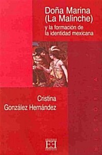 Dona Marina (la Malinche) y la formacion de la identidad mexicana/ Marina (the Malinche) and the formation of Mexican identity (Paperback)