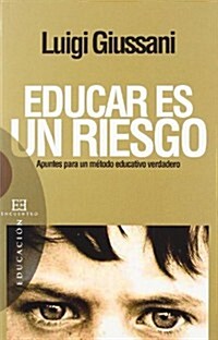 Educar Es Un Riesgo/ Educating is a Risk (Paperback, New)