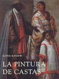 La Pintura De Castas / Casta Paintings (Hardcover)