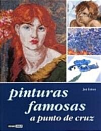 Pinturas famosas a punto de cruz/ Famous Paintings in Cross-Stitch (Paperback, 1st)