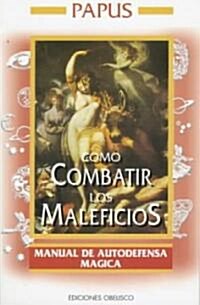Como combatir los maleficios/ How to combat the witchcraft (Paperback)
