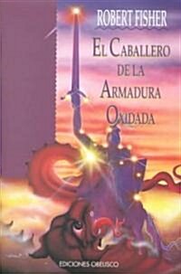 El Caballero De LA Armadura Oxidada/ The Knight in Rusty Armor (Hardcover)