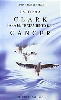 Tecnica Clark para el tratamiento del cancer/ Clark technique for treating cancer (Paperback)