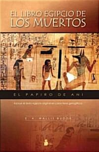 El Libro Egipcio De Los Muertos/ The Egyptian Book of the Dead (Hardcover, Translation)