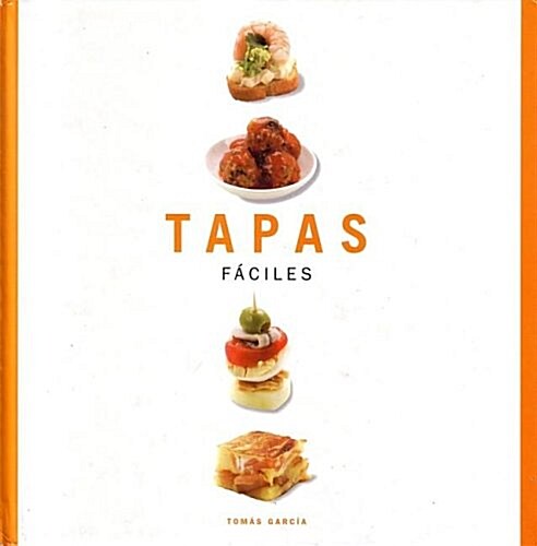 Tapas Faciles/tapas Made Easy (Hardcover)
