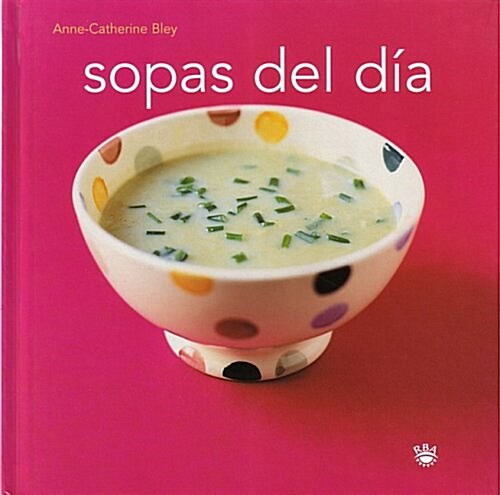 Sopas Del Dia/soups, With Friends (Hardcover)