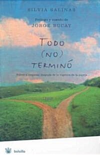 Todo (No) Termino/ Everything Is Not over (Paperback)