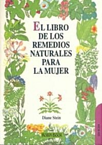 El Libro De Los Remedios Naturales Para LA Mujer (Paperback)