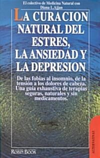 LA Curacion Natural Del Estres, LA Ansiedad Y LA Depresion (Paperback)