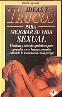 Ideas Y Trucos Para Mejorar Su Vida Sexual (Paperback)