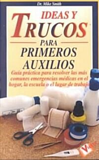 Ideas y Trucos Para Primeros Auxilios (Paperback)