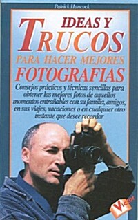 Ideas y Trucos Para Hacer Mejores Fotografias (Paperback)