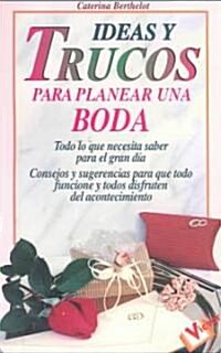 Ideas Y Trucos Para Planear Una Boda/ Ideas And Tips For Planning A Wedding (Paperback)