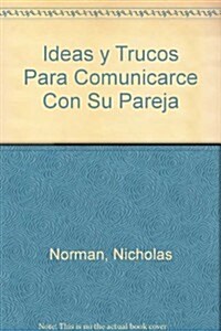 Ideas Y Trucos Para Comunicarse Con Su Pareja (Paperback)