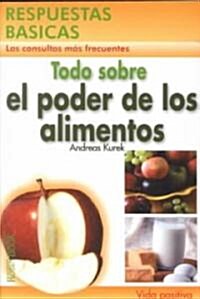 Todo Sobre El Poder De Los Alimentos (Paperback)