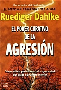 Poder Curativo De La Agresion (Paperback, 1st)