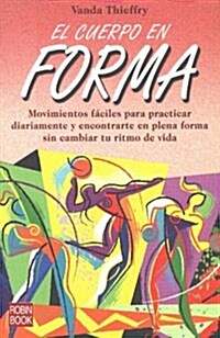 El Cuerpo En Forma/ the Body in Shape (Paperback)