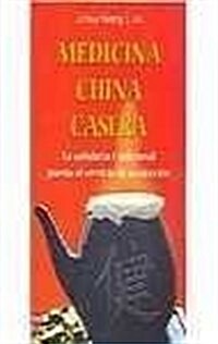 Medicina china casera/ Homemade Chinese Medicine (Paperback)