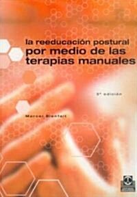 La Reeducacion Postural Por Medio De Las Terapias Manuales/ Postural Re-Education Through Manual Therapies (Paperback)