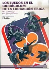 Juegos En El Curriculum De La E.F./ Educational Physical Games On The Curriculum (Paperback, 5th)