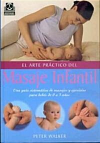 El arte practico del masaje infantil/ The Practical Art of Baby Massage (Hardcover, Translation)