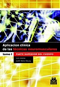 Aplicacion Clinica De Las Tecnicas Neuromusculares/ Clinical Application In Neuromuscular Techniques From Cincture To Head (Hardcover)