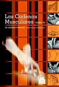 Las Cadenas Musculares/ Muscular Chainnes Visceral Chain (Paperback)