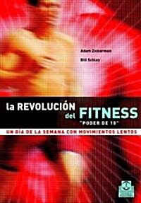 La Revolucion Del Fitness/ Fitness Revolution Once A Week With Slow Movements (Paperback)
