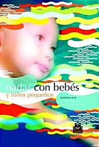 Nadar Con Bebes Y Ninos Pequenos/ Swiming With Babies And Young Childrens (Hardcover)