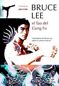 Bruce Lee, El Tao del Gung Fu/ Bruce Lee, The Tao of Gung Fu (Paperback, Translation)