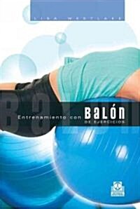 Entrenamiento con balon de ejercicios/ Exercise Ball Training (Paperback)