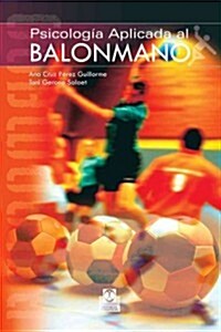 Psicologia aplicada al balonmano/ Psichology Applied On Handball (Paperback)